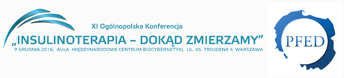 XI Oglnopolska Konferencja PFED: Insulinoterapia - dokd zmierzamy